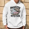 Moister Than An Oyster Moist Saying Seafood Lover Hoodie Lifestyle