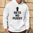 Gets No Pussy Adult Humor Hoodie Lifestyle