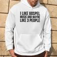 Gospel Music I Like Gospel Music And Maybe Like 3 Hoodie Lifestyle