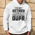 I'm Not Retired I'm A Professional Oupa For Fathers Day Hoodie Lifestyle