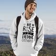 Inspirational Quotes We Rise By Lifting Others Hoodie Lifestyle