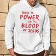 There Is Power In The Blood Of Jesus Religion Hoodie Lifestyle