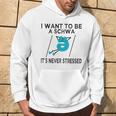 Science Of Reading I Want To Be A Schwa It's Never Stressed Hoodie Lifestyle