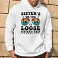 Sisters On The Loose Sisters Trip 2024 Vacation Lovers Hoodie Lifestyle