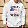 Support The Country You Live In Or Live In Where You Support Hoodie Lifestyle