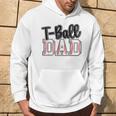 T Ball Dad Cute Groovy Loud Daddy And Proud Dad Father's Day Hoodie Lifestyle