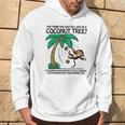 You Think You Just Fell Out Of A Coconut Tree Hoodie Lifestyle