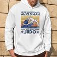 Never Underestimate An Old Man Who Does Judo Judo Lover Hoodie Lifestyle