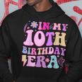 In My 10Th Birthday Era Ten Bday 10 Year Old Birthday Girl Hoodie Unique Gifts