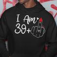 I Am 39 Plus 1 Middle Finger For A 40Th Birthday For Women Hoodie Funny Gifts