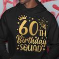 60Th Birthday Squad 60 Years Old Birthday Party Group Women Hoodie Unique Gifts