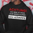 Achtung Ich Bin Zu Fett Zum Weglauf Kapuzenpullover Lustige Geschenke