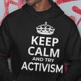 Activists Activist 'Keep Calm And Try Activism' Saying Hoodie Unique Gifts