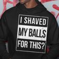 Advisory I Shave My Balls For This Inappropriate Adult Humor Hoodie Unique Gifts