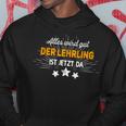 Alles Wird Gut Der Aehrling Ist Jetzt Da S Hoodie Lustige Geschenke
