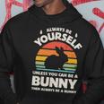 Always Be Yourself Unless You Can Be A Bunny Rabbit Vintage Hoodie Unique Gifts