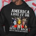 America Love It Or Give It Back Native American Forever Hoodie Personalized Gifts