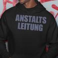 Anstaltleitung Sayings Anstaltleitung Hoodie Lustige Geschenke