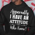 Apparently I Have An Attitude Who Knew Women Hoodie Unique Gifts