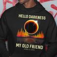 April 8 2024 Hello Darkness My Old Friend Eclipse Hoodie Funny Gifts