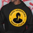 Make Argentina Great Again Javier Milei Presidente 2023 Hoodie Funny Gifts