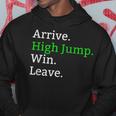 Arrive High Jump Win Leave High Jumper Event Hoodie Unique Gifts
