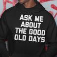 Ask Me About The Good Old Days Saying Grandpa Hoodie Unique Gifts