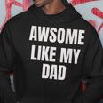 Awesome Like My Dad Father Cool Father's Day Hoodie Unique Gifts