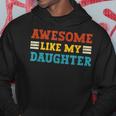 Awesome Like My Daughter Dad Of Daughters Fathers Day Hoodie Unique Gifts