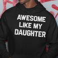 Awesome Like My Daughter Dad Fathers Day Hoodie Unique Gifts
