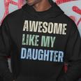 Awesome Like My Daughter Fathers Day Dad Grandpa Pappy Hoodie Unique Gifts