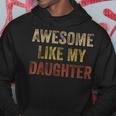 Awesome Like My Daughter Fathers Day From Daughter Hoodie Personalized Gifts