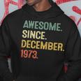 Awesome Since December 1973 50Th Birthday 50 Year Old Hoodie Unique Gifts