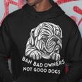 Ban Bad Owners Not Good Dogs Dog Lovers Animal Equality Hoodie Unique Gifts