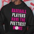 Baseball Players Have The Prettiest Moms Hoodie Funny Gifts