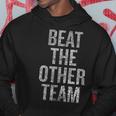 Beat The Other Team Sports Team Hoodie Unique Gifts