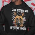 Belgian Malinois Some Best Friends Never Say A Word Hoodie Unique Gifts