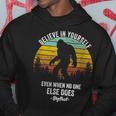 Believe In Yourself Even When No One Else Does Bigfoot Hoodie Funny Gifts