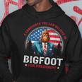 Bigfoot For President Believe Vote Elect Sasquatch Candidate Hoodie Funny Gifts