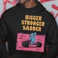 Bigger Stronger Sadder Gym Weightlifting Bodybuilder Fitness Hoodie Unique Gifts