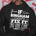 If Bingham Can't Fix It No One Can Handyman Fix It All Hoodie Unique Gifts