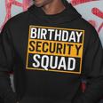 Birthday Security Squad Family Party Best Ever Hoodie Funny Gifts