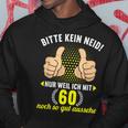 Bitte Kein Neid Weil Ich Mit 60 So Gut Aussehe 60Geburtstag Kapuzenpullover Lustige Geschenke