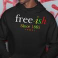Black History Junenth Freedom Emancipation Free-Ish 1865 Hoodie Unique Gifts