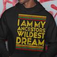 Black History Month I Am My Ancestors' Wildest Dreams Hoodie Unique Gifts