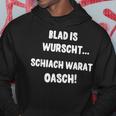 Blad Is Wurscht Schiach Warat Oasch Bayern Austria Slogan Hoodie Lustige Geschenke