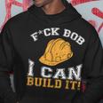 Bob Builder I Construction Worker Hoodie Funny Gifts