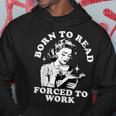 Born To Read Forced To Work Bookworm Librarian Retro Bookish Hoodie Funny Gifts