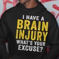 I Have A Brain Injury What's Your Excuse Retro Vintage Hoodie Unique Gifts