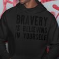 Bravery Inspirational Believe In Yourself Motivational Hoodie Unique Gifts